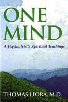 One Mind: A Psychiatrist's Spiritual Teachings 1931052018 Book Cover