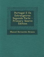 Portugal E OS Estrangeiros: Segunda Parte - Primary Source Edition 1293632546 Book Cover