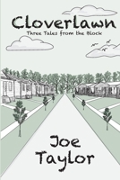 Cloverlawn - Three Tales from the Neighborhood 1966196237 Book Cover