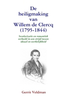 De heiligmaking van Willem de Clercq (1795-1844) 9090231110 Book Cover