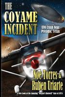 The Coyame Incident: UFO Crash Near Presidio, Texas 1492191892 Book Cover