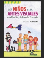 Los niños y las artes visuales: En el Jardín y la Escuela Primaria (Didactica y Arte Para Niños - Infancia E Infantiles - Los Mas Divertidos y Educativos Textos al Resp) B08M2GS278 Book Cover