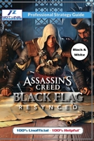 Assassin's Creed Black Flag Resynced Strategy Guide Book (Black and White Budget-Friendly Edition): 100% Unofficial - 100% Helpful Walkthrough 1915980445 Book Cover