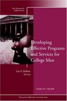 Developing Effective Programs and Services for College Men : New Directions for Student Services, No. 107, Fall 2004 0787977721 Book Cover