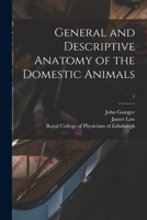 General and Descriptive Anatomy of the Domestic Animals; 1 1014779987 Book Cover