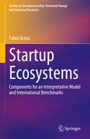 Startup Ecosystems: Components for an Interpretative Model and International Benchmarks 3031344138 Book Cover