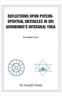 Reflections Upon Psycho-Spiritual Obstacles in Sri Aurobindo's Integral Yoga: An Insider's View 9391759416 Book Cover