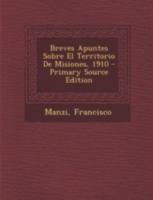 Breves Apuntes Sobre El Territorio de Misiones 1246080508 Book Cover