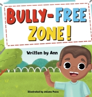 Bully-Free Zone: Kids got together to keep bully out of their school B0CTWHXMMZ Book Cover