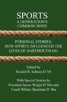 Sports: A Generation's Common Bond:  Personal Stories: How Sports Influenced the Lives of Dartmouth 64's 143432513X Book Cover