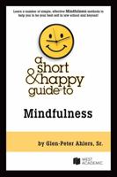 A Short & Happy Guide to Mindfulness (Short & Happy Guides) 1642420883 Book Cover