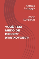 VOCÊ TEM MEDO DE DIRIGIR? (AMAXOFOBIA): PODE SUPERAR! (Portuguese Edition) B0F9VKQQT4 Book Cover