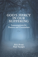 God's Mercy in Our Suffering: Lamentations for Pastors and Counselors 1934952508 Book Cover