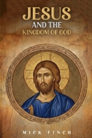 Jesus and the Kingdom of God: How Christ Announced, Embodied, and Lived God's Reign B0GL46TZXW Book Cover