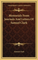 Memorials from Journals and Letters of Samuel Clark, 1878 (Classic Reprint) 1163243957 Book Cover