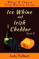 Ice Whine and Irish Cheddar 0997806281 Book Cover