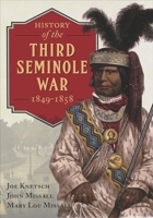 History of the Third Seminole War, 1849-1858 1636244882 Book Cover