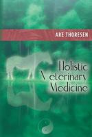 Holistic Veterinary Medicine 1467991104 Book Cover