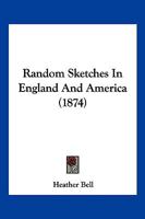 Random Sketches In England And America 1104896214 Book Cover