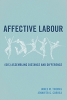 Affective Labour: (Dis) Assembling Distance and Difference 1783483903 Book Cover
