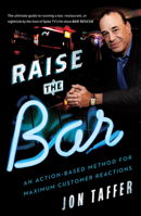 Raise the Bar: An Action-Based Method for Maximum Customer Reactions 0544148304 Book Cover
