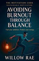 Avoiding Burnout Through Balance (The Motivation Code) B0G4VKM9LZ Book Cover
