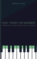 Music Theory for Beginners: Essential Music Theory Made Easy for All Musicians 1922649074 Book Cover