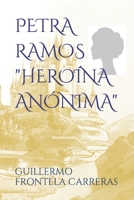 PETRA RAMOS, "HEROÍNA ANÓNIMA" 1723898538 Book Cover