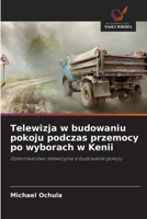 Telewizja w budowaniu pokoju podczas przemocy po wyborach w Kenii (Polish Edition) 6202439815 Book Cover