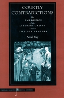 Courtly Contradictions: The Emergence of the Literary Object in the Twelfth Century 0804730792 Book Cover