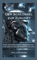 Der Schlüssel zur Zukunft: Eine wertebasierte Perspektive für eine ethische KI-Entwicklung (German Edition) 375979582X Book Cover