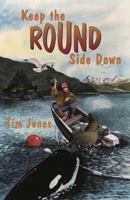 Keep the Round Side Down (Children's Books, for Young and Old) 0963259644 Book Cover