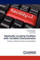 Optimally Locating Facilities with Variable Characteristics 3848437015 Book Cover