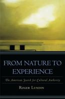 From Nature to Experience: The American Search for Cultural Authority (American Intellectual Culture)
