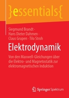 Elektrodynamik: Von den Maxwell-Gleichungen über die Elektro- und Magnetostatik zur elektromagnetischen Induktion (essentials) 366264312X Book Cover