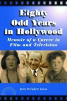 Eighty Odd Years in Hollywood: Memoir of a Career in Film and Television 0786418389 Book Cover