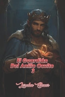 El Guardián Del Anillo Oculto 3 (Spanish Edition) B0GPL19729 Book Cover