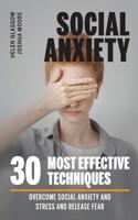 Social Anxiety: Overcome Social Anxiety and Stress and Release Fear. 30 Most Effective Techniques: Guide 1718673809 Book Cover