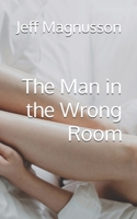 The Man in the Wrong Room B0GMHZ9T4D Book Cover