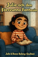 Julie & Den Försvunna Fantasin (Swedish Edition) 9198946641 Book Cover