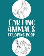 Farting Animal Coloring Book: Farting Animals Coloring. Cute Dinosaur, Cat And Horse Farting Coloring Book. Funny Animals Farting Coloring Books. Fa B08KK769GZ Book Cover