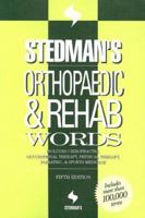 Stedman's Orthopaedic & Rehab Words: Includes Chiropractic, Occupational Therapy, Physical Therapy, Podiatric, & Sports Medicine 0781797268 Book Cover