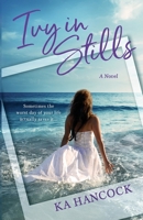 Ivy in Stills: Sometimes the Worst Day of Your Life Actually Saves It... B0DLBJYL34 Book Cover