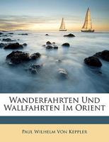 Wanderfahrten Und Wallfahrten Im Orient 3846008966 Book Cover