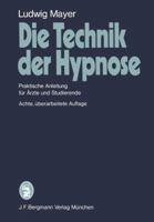 Die Technik Der Hypnose: Praktische Anleitung Fur Arzte Und Studierende 3807003118 Book Cover