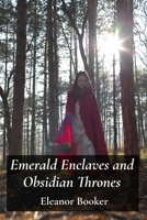 Emerald Enclaves and Obsidian Thrones: A young sorceress battles ancient evils to protect her mystical homeland B0DWQPRKTW Book Cover