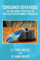 Consumer Behaviors That Influence Purchases of Replicate Entertainment Products 1524524654 Book Cover