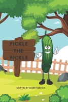 Fickle the Pickle: Fickle the pickle struggles to make a decision. Follow him through these daily challenges. B0BS8YB8YM Book Cover