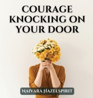 Courage Knocking On Your Door 9916725020 Book Cover