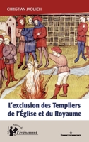 L'exclusion des Templiers de l'Église_et du Royaume: Le rôle du procès des Templiers dans la construction de l État (1307-1314) (HR.PUL/AUT.EVEN) (French Edition) B09Q68DDPV Book Cover